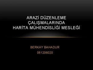 ARAZ DZENLEME ALIMALARINDA HARTA MHENDSL MESLE BERKAY BAHADUR