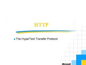 HTTP n The Hyper Text Transfer Protocol Objectives