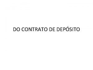 DO CONTRATO DE DEPSITO Conceito O contrato de