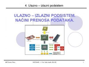 4 Ulazno izlazni podsistem ULAZNO IZLAZNI PODSISTEM NAINI