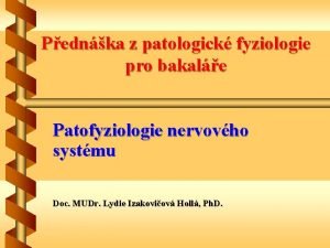 Pednka z patologick fyziologie pro bakale Patofyziologie nervovho