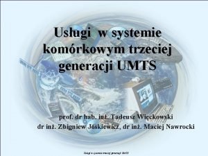 Usugi w systemie komrkowym trzeciej generacji UMTS prof