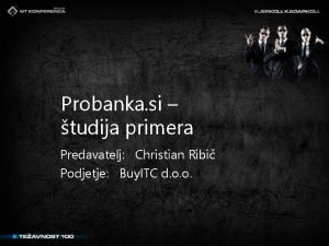 Probanka si tudija primera Predavatelj Christian Ribi Podjetje
