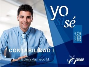 CONTABILIDAD I Prof Edwin Pacheco M Contabilidad Conjunto