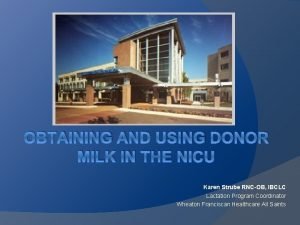OBTAINING AND USING DONOR MILK IN THE NICU