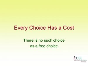 Every choice has a cost