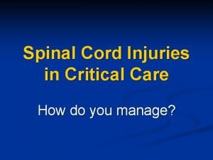 Spinal Cord Injuries in Critical Care How do
