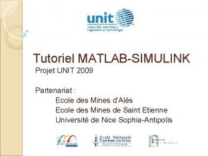 Tutoriel MATLABSIMULINK Projet UNIT 2009 Partenariat Ecole des