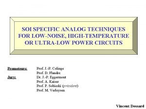 SOI SPECIFIC ANALOG TECHNIQUES FOR LOWNOISE HIGHTEMPERATURE OR