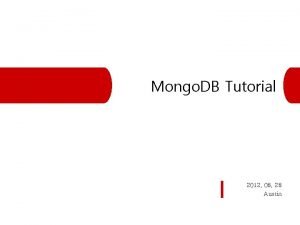 Mongo DB Tutorial 2012 08 28 Austin I