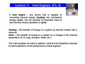 Lecture 11 Heat Engines Ch 4 A heat