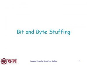 Bit and Byte Stuffing Computer Networks Bit and