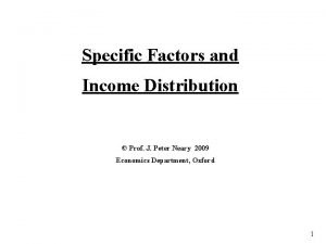 Specific Factors and Income Distribution Prof J Peter