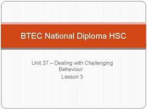 BTEC National Diploma HSC Unit 27 Dealing with