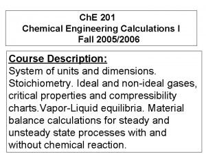 Ch E 201 Chemical Engineering Calculations I Fall