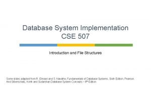 Database System Implementation CSE 507 Introduction and File