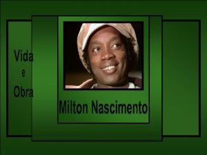 Apelido de milton nascimento