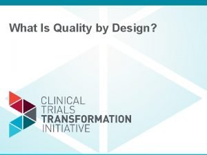 Clinical trials quality by design