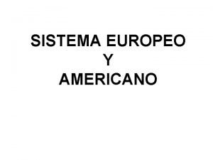 Sistemas americano y europeo