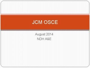 JCM OSCE August 2014 NDH AE Case 1