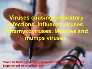 Viruses causing respiratory infections Influenza viruses Paramyxoviruses Measles