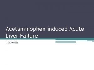 Acetaminophen induced Acute Liver Failure Hakeem Transaminitis Broad