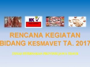 RENCANA KEGIATAN BIDANG KESMAVET TA 2017 DINAS PETERNAKAN