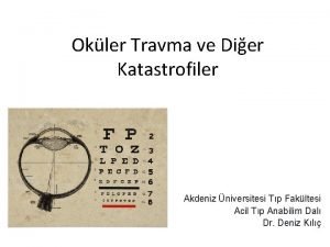 Okler Travma ve Dier Katastrofiler Akdeniz niversitesi Tp