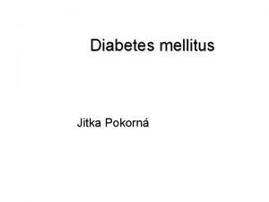 Diabetes mellitus Jitka Pokorn Prevalence DM R 1997
