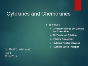 Cytokines and Chemokines Dr Refif S AlShawk Lec