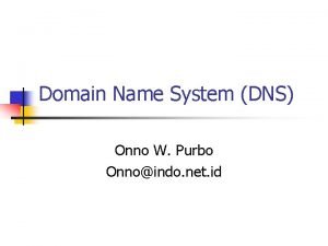 Domain Name System DNS Onno W Purbo Onnoindo