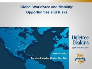 Global Workforce and Mobility Opportunities and Risks ogletreedeakins