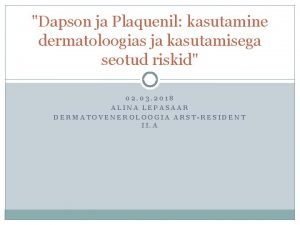 Dapson ja Plaquenil kasutamine dermatoloogias ja kasutamisega seotud