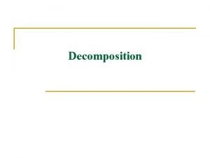 What are the desirable properties of a decomposition