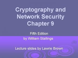 Cryptography and Network Security Chapter 9 Fifth Edition