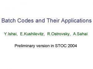 Batch Codes and Their Applications Y Ishai E