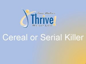 Cereal or Serial Killer Thrive Weight Loss Before