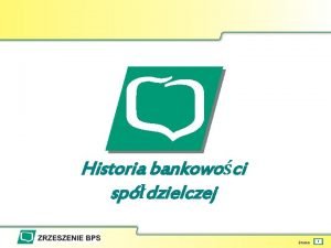 Historia bankowoci spdzielczej Strona 1 Spdzielczo bankowa w