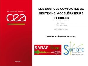 LES SOURCES COMPACTES DE NEUTRONS ACCLRATEURS ET CIBLES