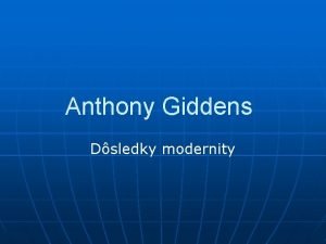 Anthony Giddens Dsledky modernity 4 Intitucionlne dimenzie modernity