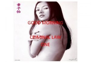 GOOD MORNING CRIMINAL LAW BOOK I CRIMINAL LAW