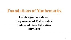 Foundations of Mathematics Hemin Qassim Rahman Department of