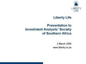 Liberty Life Presentation to Investment Analysts Society of