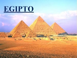 EGIPTO EL MEDIO NATURAL Gran desierto modificado por