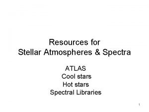 Resources for Stellar Atmospheres Spectra ATLAS Cool stars
