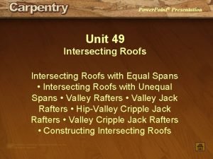 Power Point Presentation Unit 49 Intersecting Roofs with