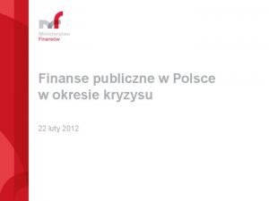 Finanse publiczne w Polsce w okresie kryzysu 22