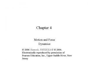 Chapter 4 Motion and Force Dynamics 2006 Giancoli