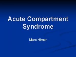 Acute Compartment Syndrome Marc Hirner Demographics n Incidence