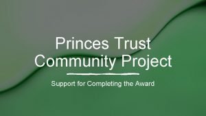 Princes Trust Community Project Support for Completing the